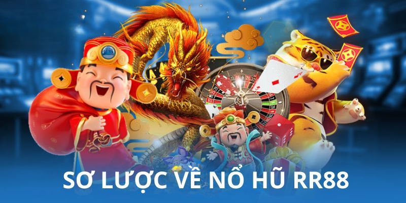 Sơ lược về sảnh nổ hũ RR88 trực tuyến